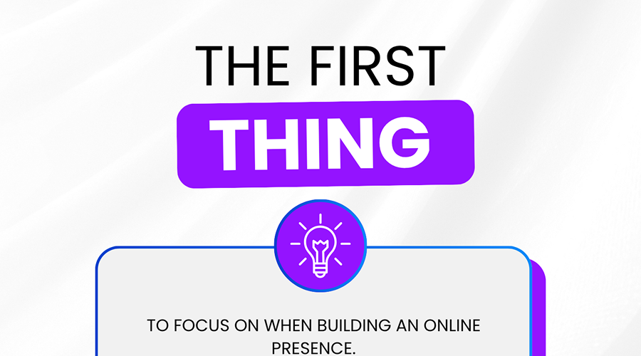 The First Thing to Focus on When Building an Online Presence (And Most People Skip This)
